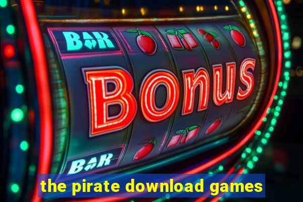 the pirate download games